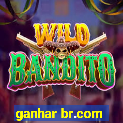 ganhar br.com