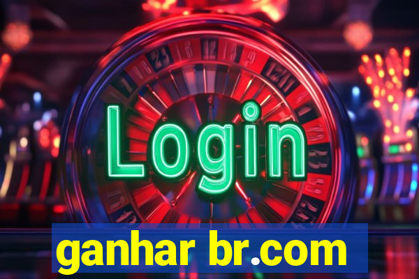 ganhar br.com