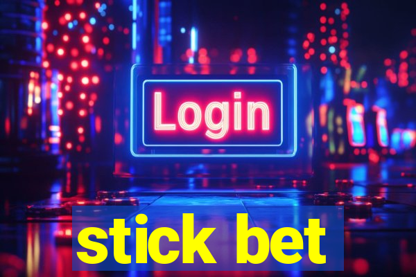 stick bet