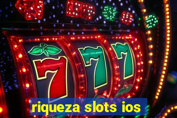 riqueza slots ios