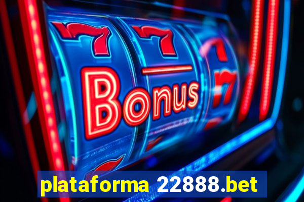 plataforma 22888.bet