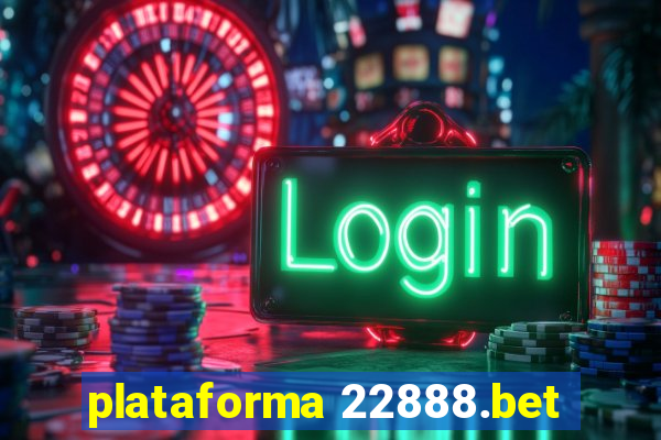 plataforma 22888.bet
