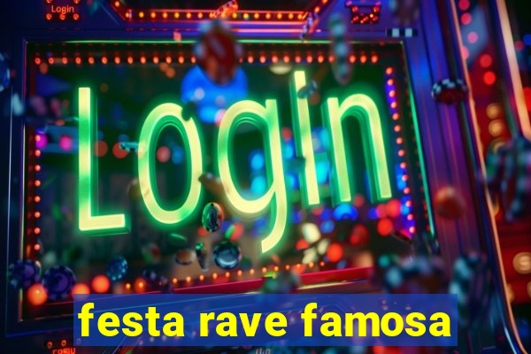 festa rave famosa