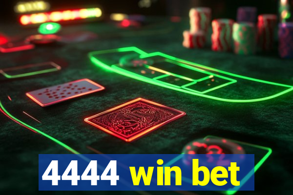 4444 win bet