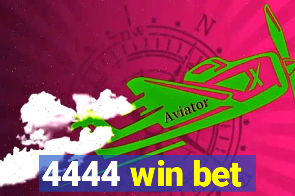 4444 win bet