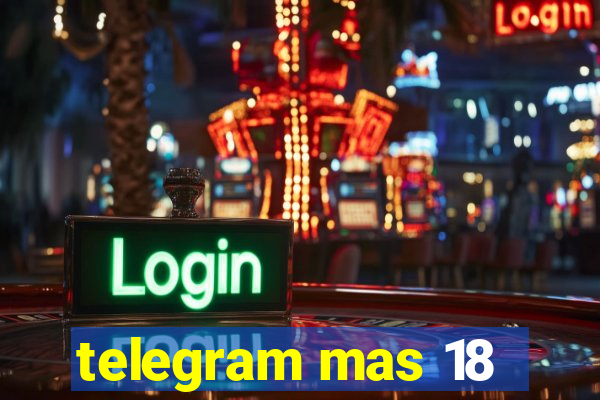 telegram mas 18