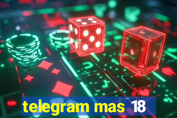 telegram mas 18