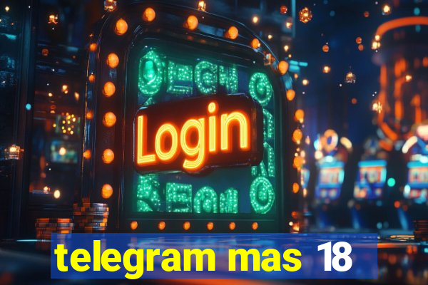 telegram mas 18