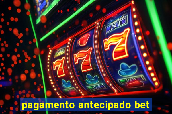 pagamento antecipado bet