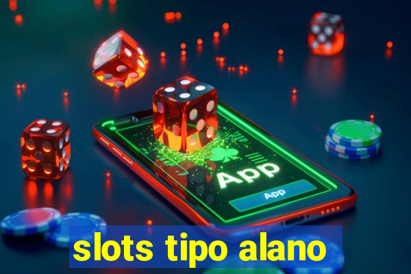 slots tipo alano