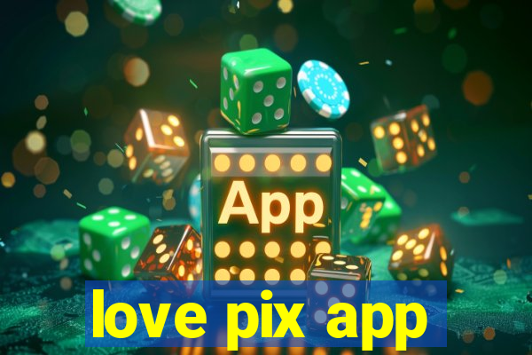 love pix app