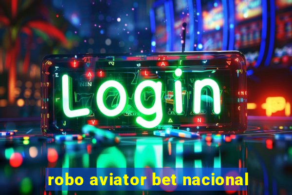 robo aviator bet nacional