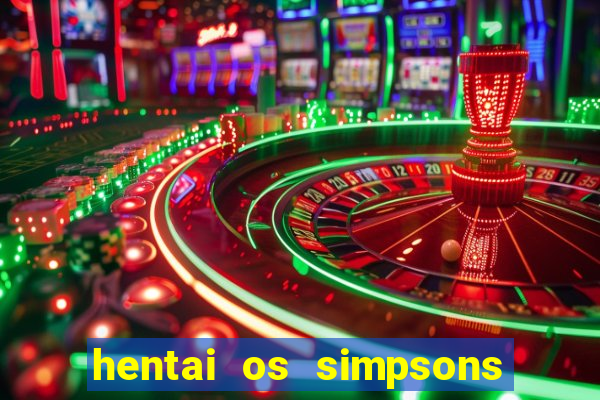 hentai os simpsons futebol e cerveja