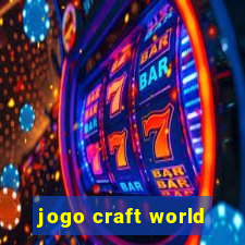jogo craft world