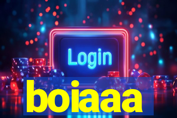 boiaaa