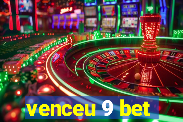 venceu 9 bet