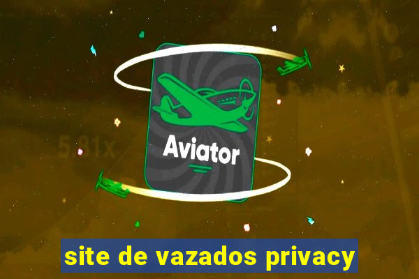 site de vazados privacy