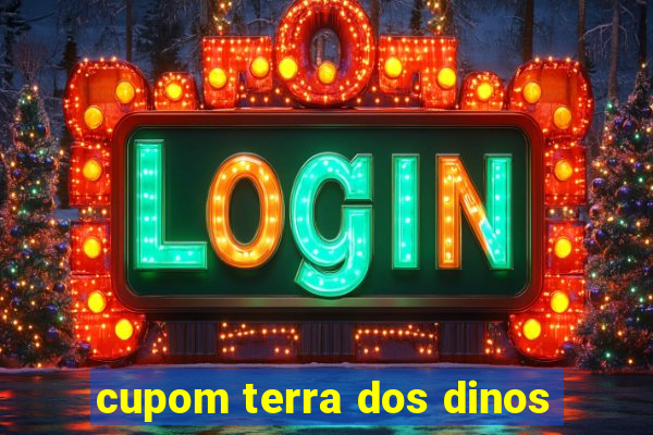 cupom terra dos dinos