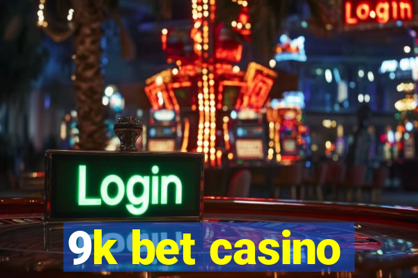 9k bet casino
