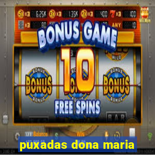 puxadas dona maria