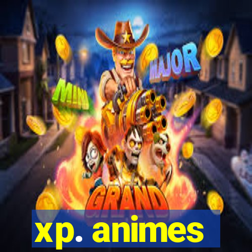 xp. animes