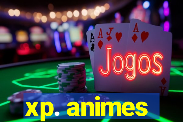 xp. animes