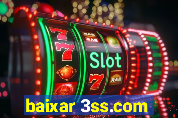 baixar 3ss.com