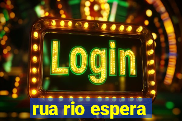 rua rio espera