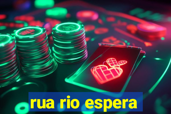 rua rio espera