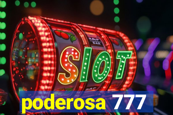 poderosa 777