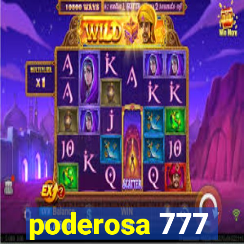 poderosa 777