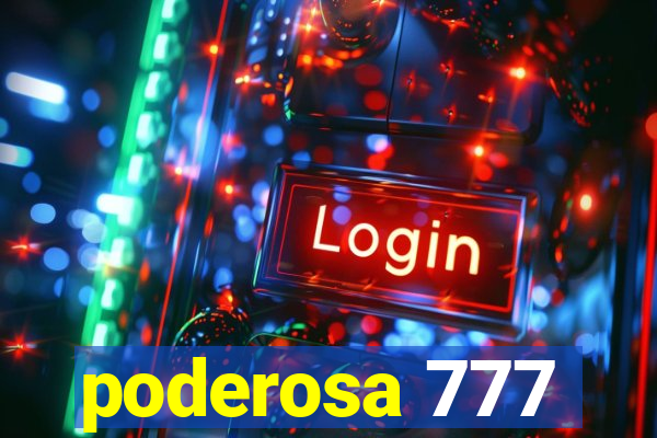 poderosa 777