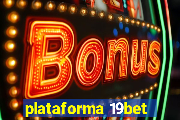 plataforma 19bet