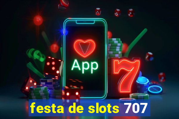 festa de slots 707