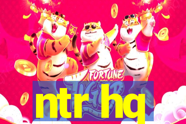 ntr hq