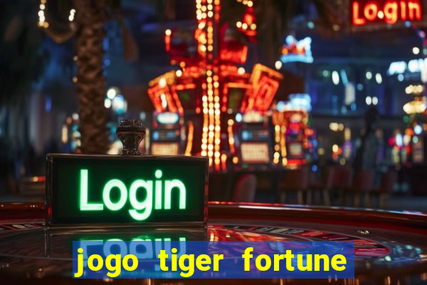 jogo tiger fortune paga mesmo
