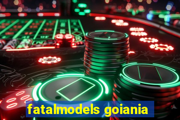 fatalmodels goiania