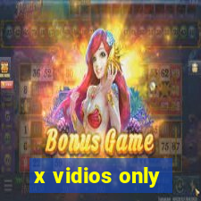 x vidios only