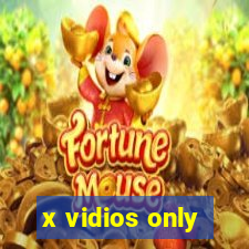 x vidios only