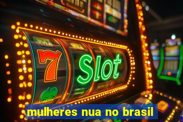 mulheres nua no brasil