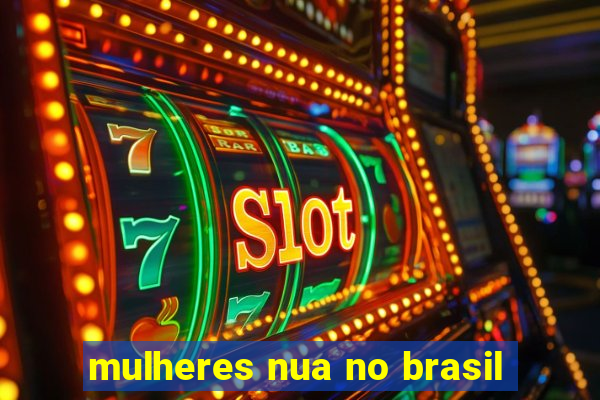 mulheres nua no brasil
