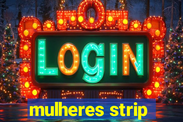 mulheres strip