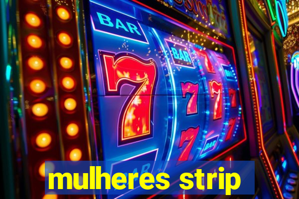 mulheres strip