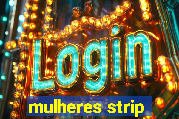 mulheres strip