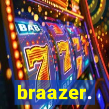 braazer.
