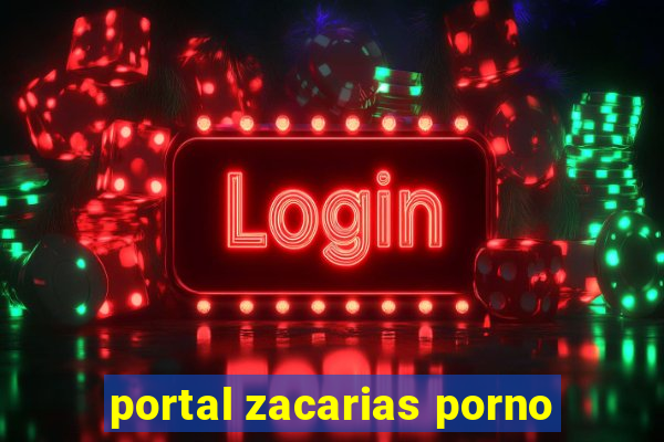 portal zacarias porno