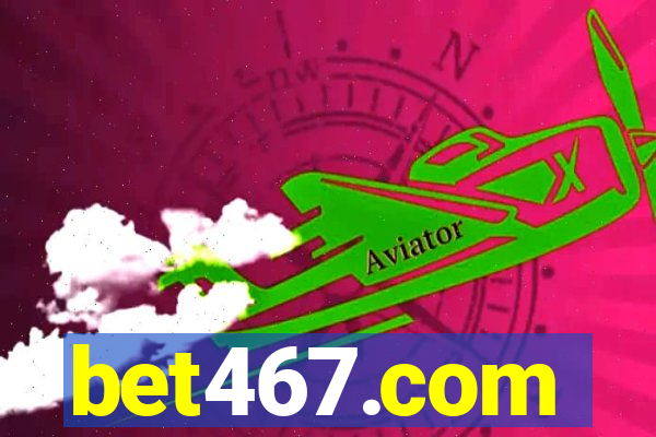 bet467.com