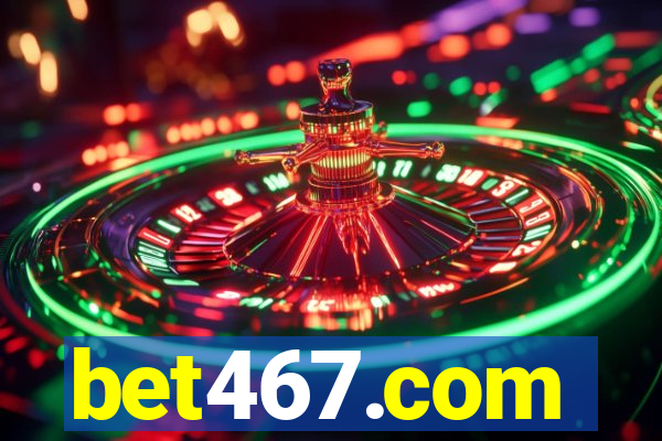 bet467.com