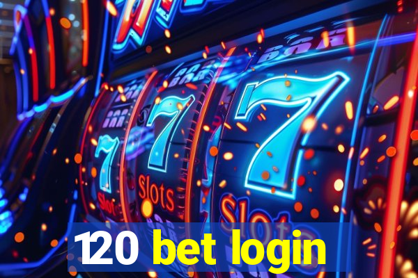 120 bet login