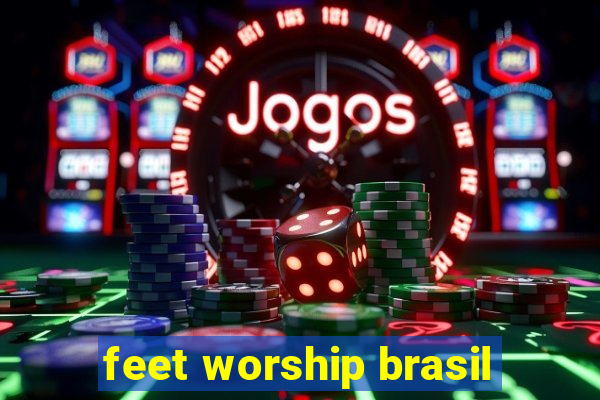 feet worship brasil